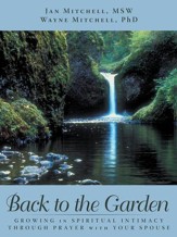 BACK TO THE GARDEN: Growing in Spiritual Intimacy through Prayer with Your Spouse - eBook