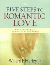 Five Steps to Romantic Love: A Workbook for Readers of  Love Busters and His Needs, Her Needs