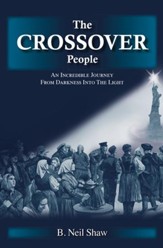 The Crossover People: An Incredible Journey from Darkness into the Light - eBook