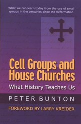 Cell Groups and House Churches: What History Teaches Us