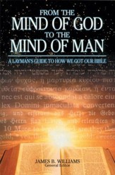 From the Mind of God to the Mind of Man: A Layman's Guide to How We Got Our Bible - eBook