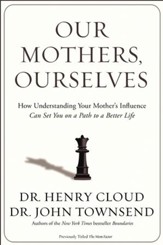 Our Mothers, Ourselves: How Understanding Your Mom's Influence Can Set You on a Path to Wholeness - eBook