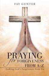 Praying for Forgiveness from AZ: Seeking God's Forgiveness from Sin - eBook