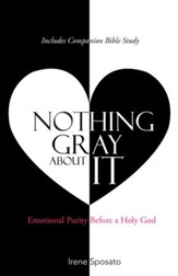 Nothing Gray About It: Emotional Purity Before a Holy God - eBook