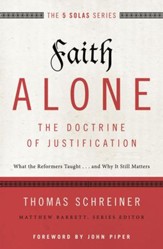 Faith Alone--The Doctrine of Justification: What the Reformers Taught...and Why It Still Matters - eBook