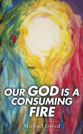 Our God Is a Consuming Fire - eBook