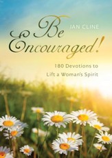 Be Encouraged: 180 Devotions to Lift a Woman's Spirit - eBook