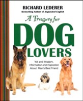 A Treasury for Dog Lovers: Wit and Wisdom, Information and Inspiration About