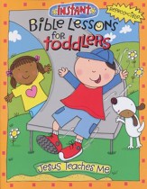 Instant Bible Lessons for Toddlers: Jesus Teaches Me