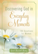 Discovering God in Everyday Moments: 180 Devotions for Women - eBook