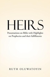 Heirs: Presentations on Bible with Highlights on Prophecies and their fulfillments - eBook