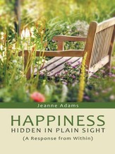 Happiness: Hidden in Plain Sight: (A Response from Within) - eBook