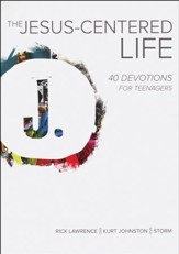 The Jesus-Centered Life: 40 Devotions for Teenagers