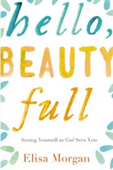 Hello, Beauty Full: Seeing Yourself as God Sees You - eBook