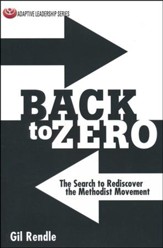 Back to Zero: The Search to Rediscover the Methodist Movement