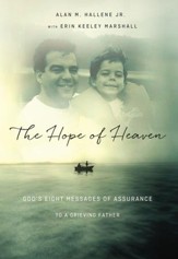 The Hope of Heaven: God's Eight Messages of Assurance to a Grieving Father - eBook