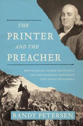 The Printer and the Preacher: Ben Franklin, George Whitefield, and the Surprising Friendship that Invented America - eBook