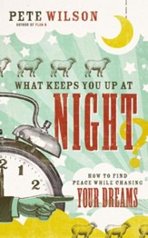 What Keeps You Up at Night?: How to Find Peace While Chasing Your Dreams - eBook
