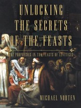 Unlocking the Secrets of the Feasts: The Prophecies in the Feasts of Leviticus - eBook