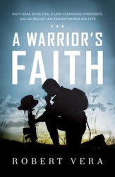 A Warrior's Faith: Navy SEAL Ryan Job, a Life-Changing Firefight, and the Belief That Transformed His Life - eBook