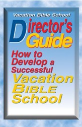 VBS Director's Guide: How to Develop a Successful Vacation Bible School