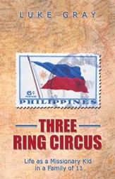 Three Ring Circus: Life as a Missionary Kid in a Family of 11 - eBook