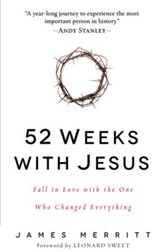 52 Weeks with Jesus: Fall in Love with the One Who Changed Everything - eBook