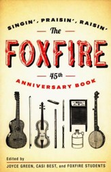 The Foxfire 45th Anniversary Book: Singin', Praisin', Raisin'