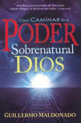 Cómo Caminar en el Poder Sobernatural de Dios   (How to Walk in the Supernatural Power of God)
