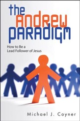 The Andrew Paradigm: How to be a Lead Follower of Jesus