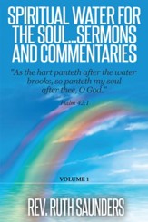 Spiritual Water for the Soul...Sermons and Commentaries: Volume 1 - eBook
