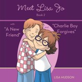 Meet Lisa JoBook 2: with A New Friend and Charlie Boy Forgives - eBook
