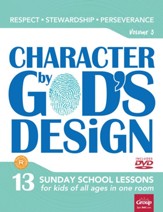 Character by God's Design: Volume 3: Respect, Stewardship, Perseverance
