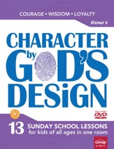 Character by God's Design: Volume 4: Courage, Wisdom, Loyalty