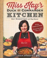 Miss Kay's Duck Commander Kitchen: Faith, Family, and Food-Bringing Our Home to Your Table, Paperback