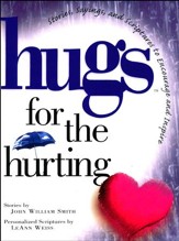 Hugs for the Hurting: Stories, Sayings, and Scriptures to Encourage and