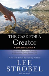The Case for a Creator Student Edition: A Journalist Investigates Scientific Evidence that Points Toward God