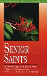 Senior Saints: Growing Older in God's Family, Fisherman Bible Study Guides