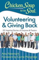 Chicken Soup for the Soul: Volunteering & Giving Back: 101 Inspiring Stories about Purpose and Passion - eBook