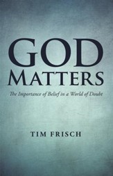God Matters: The Importance of Belief in a World of Doubt - eBook