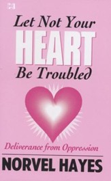 Let Not Your Heart Be Troubled: Deliverance From Oppression