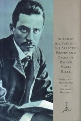 Ahead of All Parting: The Selected Poetry and Prose of Rainer Maria Rilke - eBook