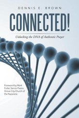 Connected!: Unlocking the DNA of Authentic Prayer - eBook