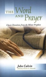 The Word and Prayer: Classic Devotions from the Minor Prophets