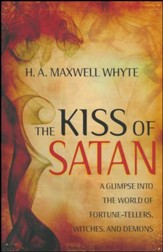 Kiss of Satan: A Glimpse Into the World of Fortunetellers, Witches, and Demons