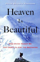 Heaven is Beautiful: How Dying Taught Me That Death is Just the Beginning