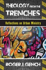 Theology from the Trenches: Reflections on Urban Ministry - eBook