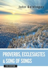 Proverbs, Ecclesiastes, and Song of Songs for Everyone - eBook