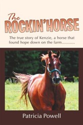 The Rockin' Horse: The true story of Kenzie, a horse that found hope down on the farm........... - eBook