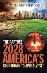 The Rapture 2028: Americas Countdown to Apocalypse! - eBook